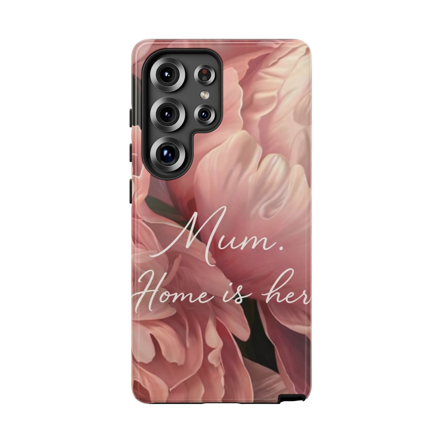 "Mum. Home is Her" Mobile Phone Case