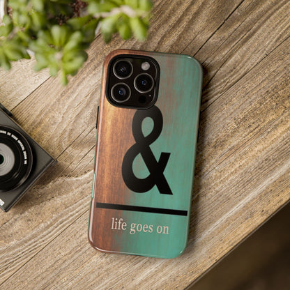 "Life Goes On" Mobile Phone Case