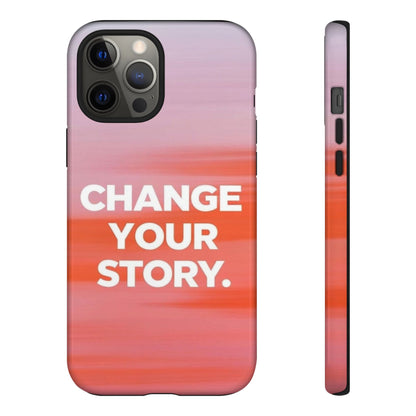 "Change Your Story" Mobile Phone Case