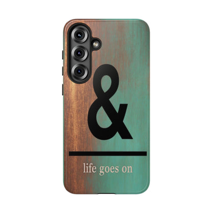 "Life Goes On" Mobile Phone Case