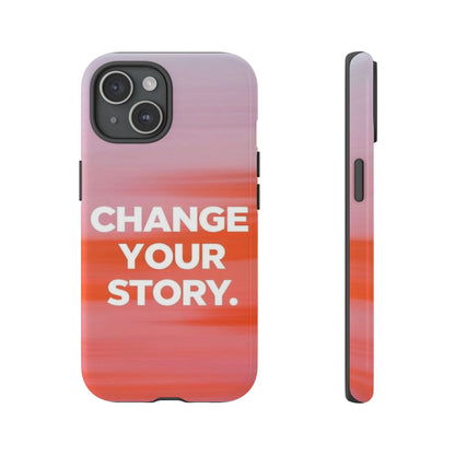 "Change Your Story" Mobile Phone Case