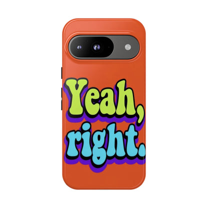 "Yeah, Right" Mobile Phone Case