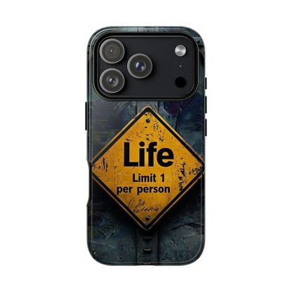 "Life, Limit 1 Per Person" Mobile Phone Case