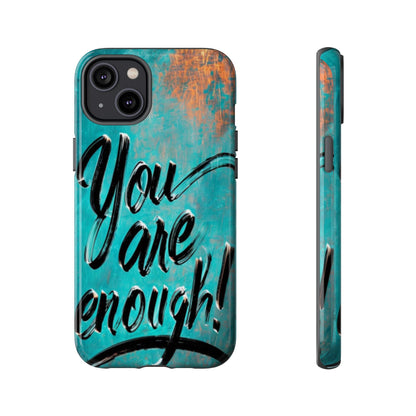 "You are Enough" Mobile Phone Case