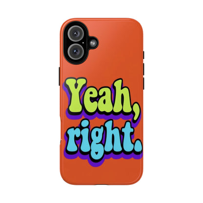 "Yeah, Right" Mobile Phone Case