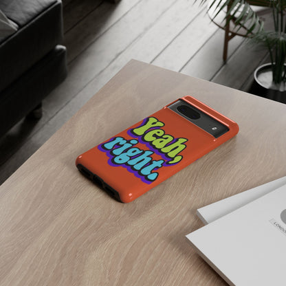 "Yeah, Right" Mobile Phone Case