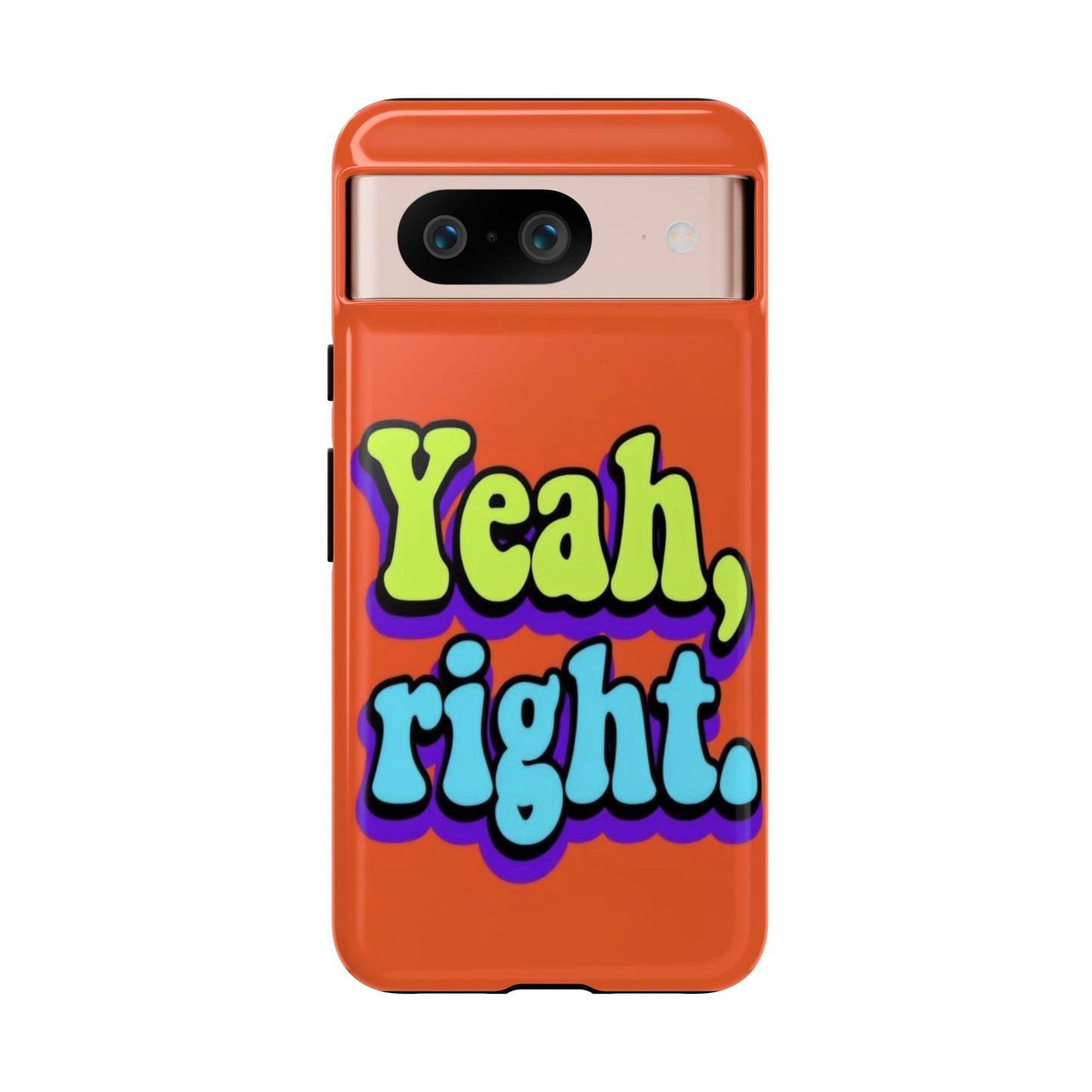 "Yeah, Right" Mobile Phone Case