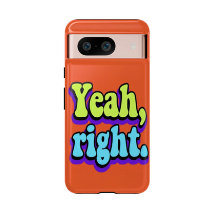 "Yeah, Right" Mobile Phone Case