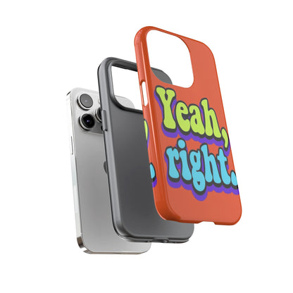"Yeah, Right" Mobile Phone Case
