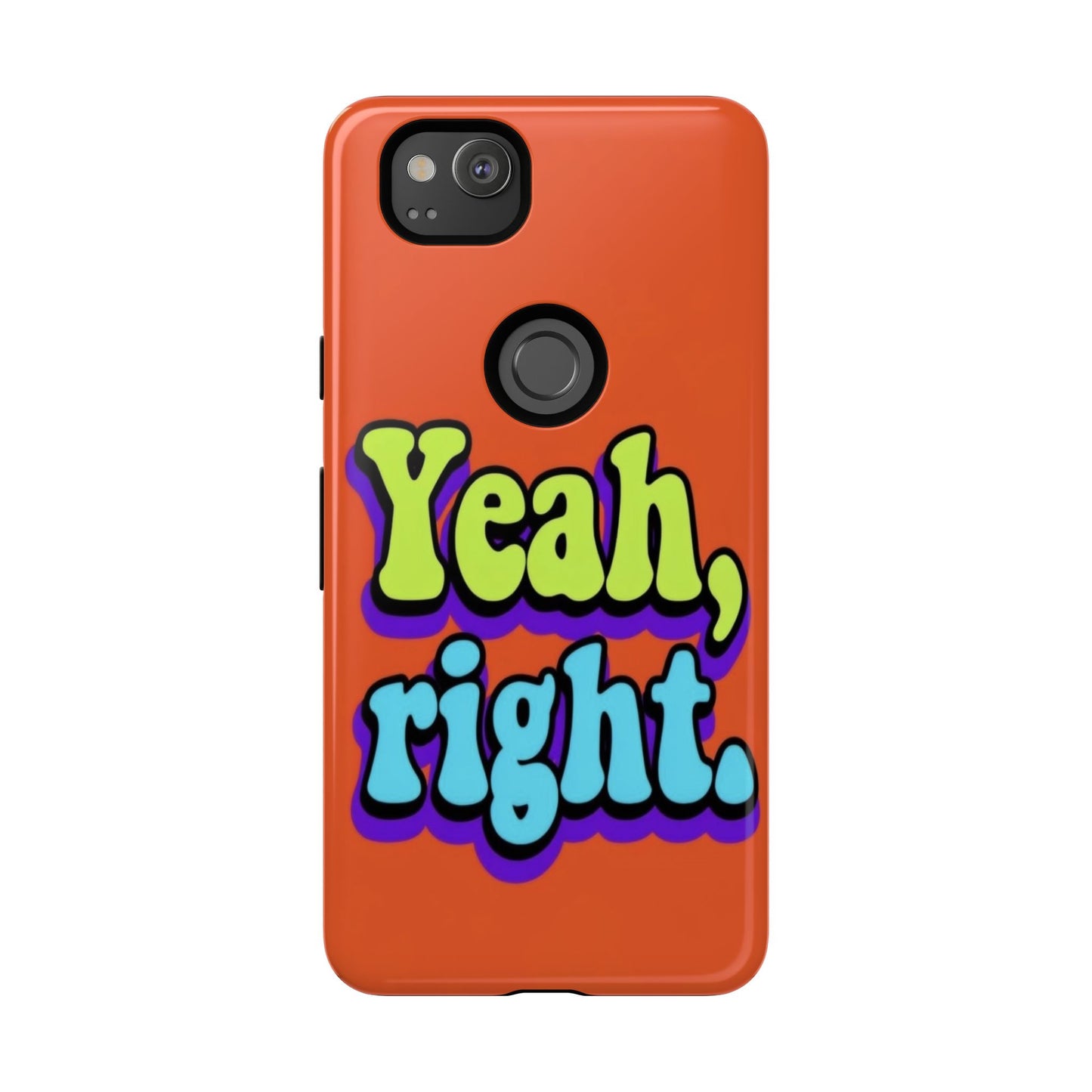 "Yeah, Right" Mobile Phone Case
