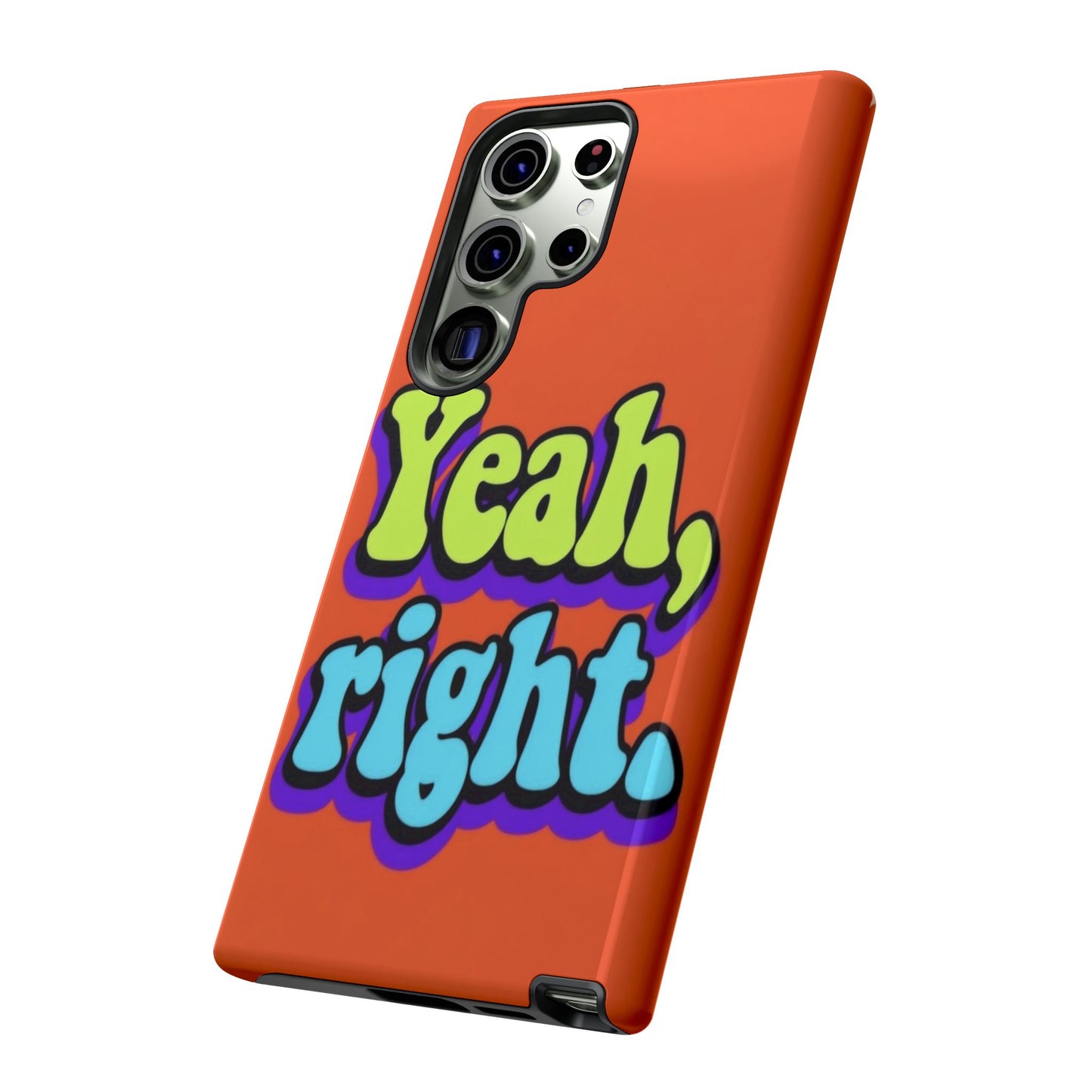 "Yeah, Right" Mobile Phone Case