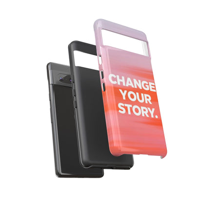 "Change Your Story" Mobile Phone Case