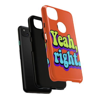 "Yeah, Right" Mobile Phone Case