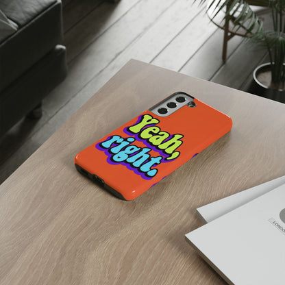 "Yeah, Right" Mobile Phone Case