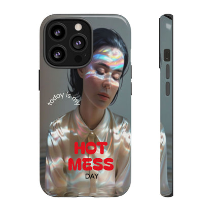 "Hot Mess Day" Mobile Phone Case
