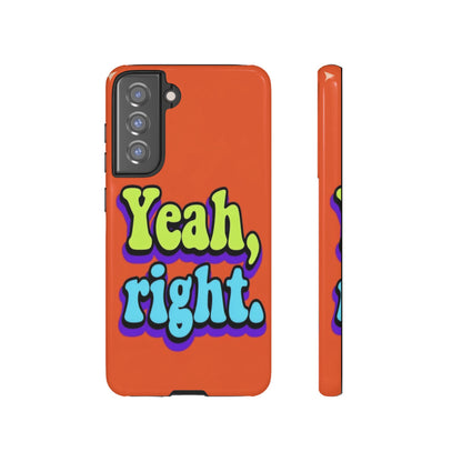 "Yeah, Right" Mobile Phone Case