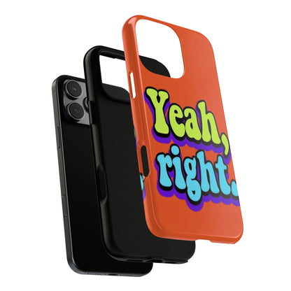 "Yeah, Right" Mobile Phone Case