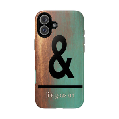 "Life Goes On" Mobile Phone Case