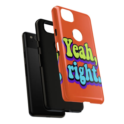 "Yeah, Right" Mobile Phone Case