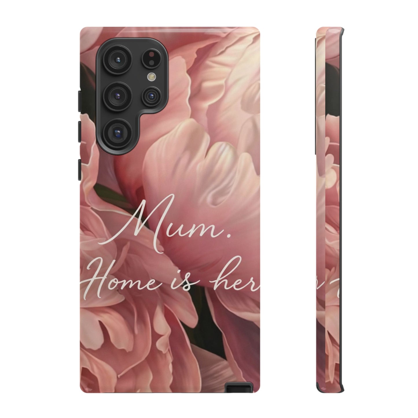 "Mum. Home is Her" Mobile Phone Case