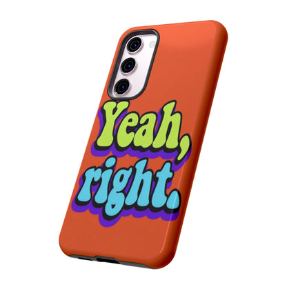 "Yeah, Right" Mobile Phone Case