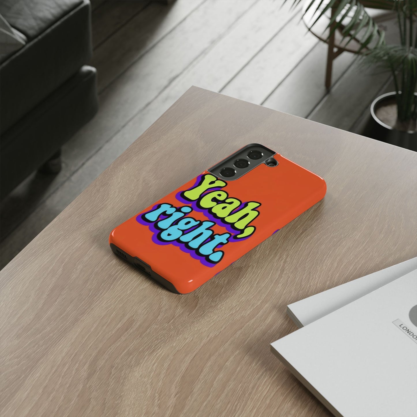 "Yeah, Right" Mobile Phone Case