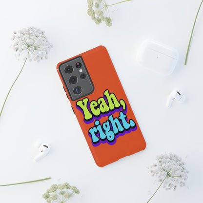 "Yeah, Right" Mobile Phone Case