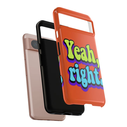 "Yeah, Right" Mobile Phone Case