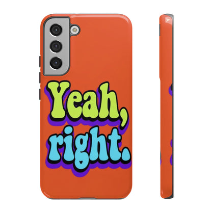 "Yeah, Right" Mobile Phone Case