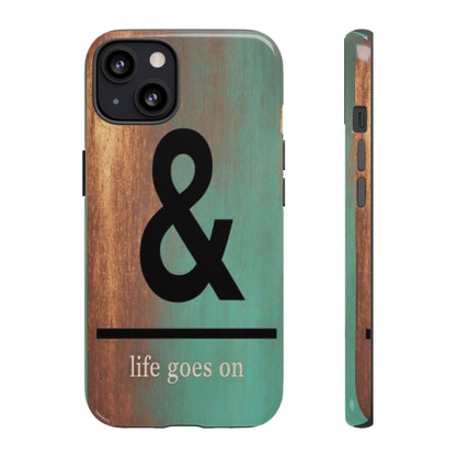 "Life Goes On" Mobile Phone Case