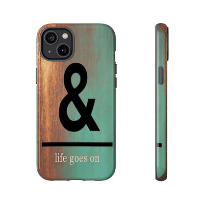 "Life Goes On" Mobile Phone Case