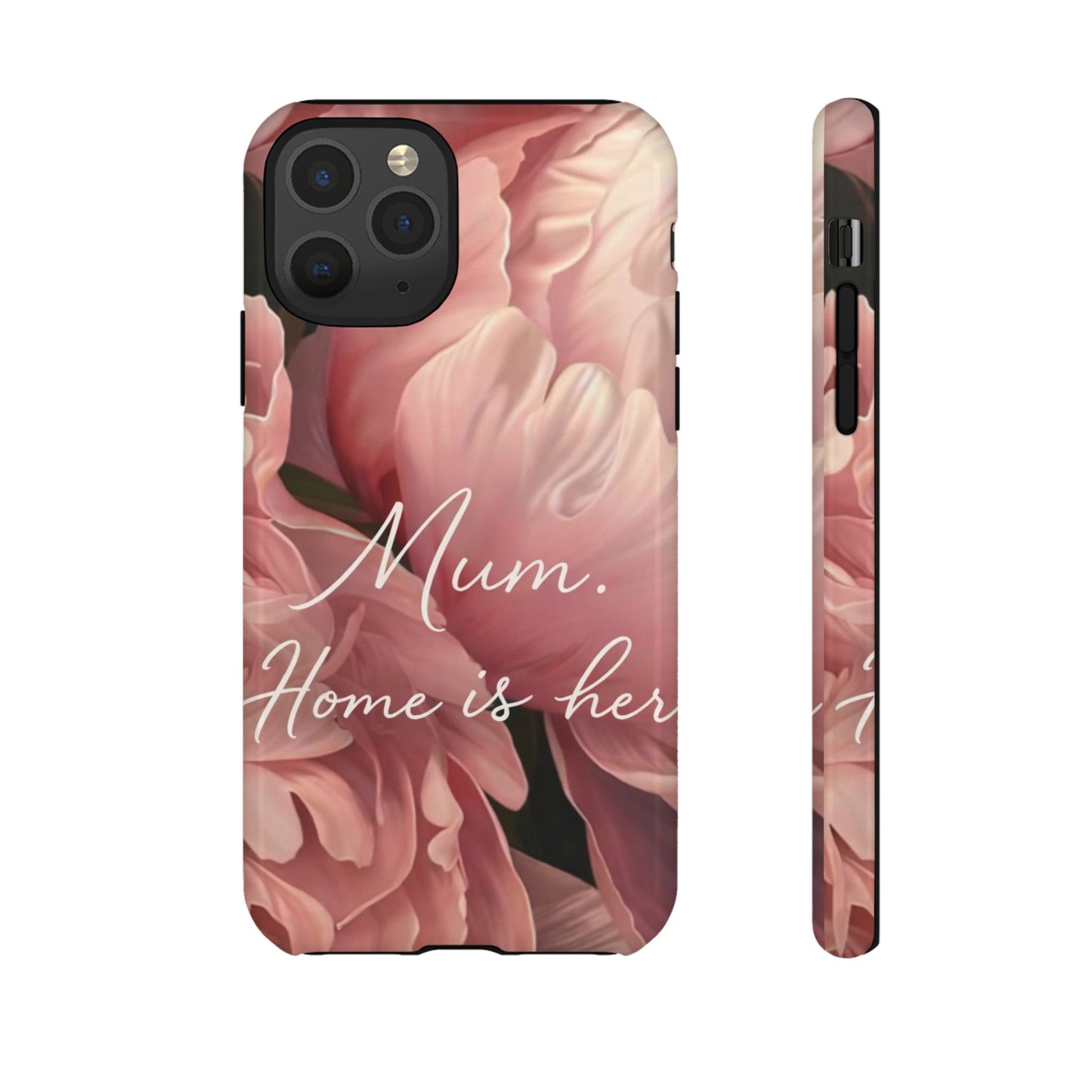 "Mum. Home is Her" Mobile Phone Case