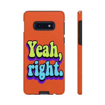 "Yeah, Right" Mobile Phone Case