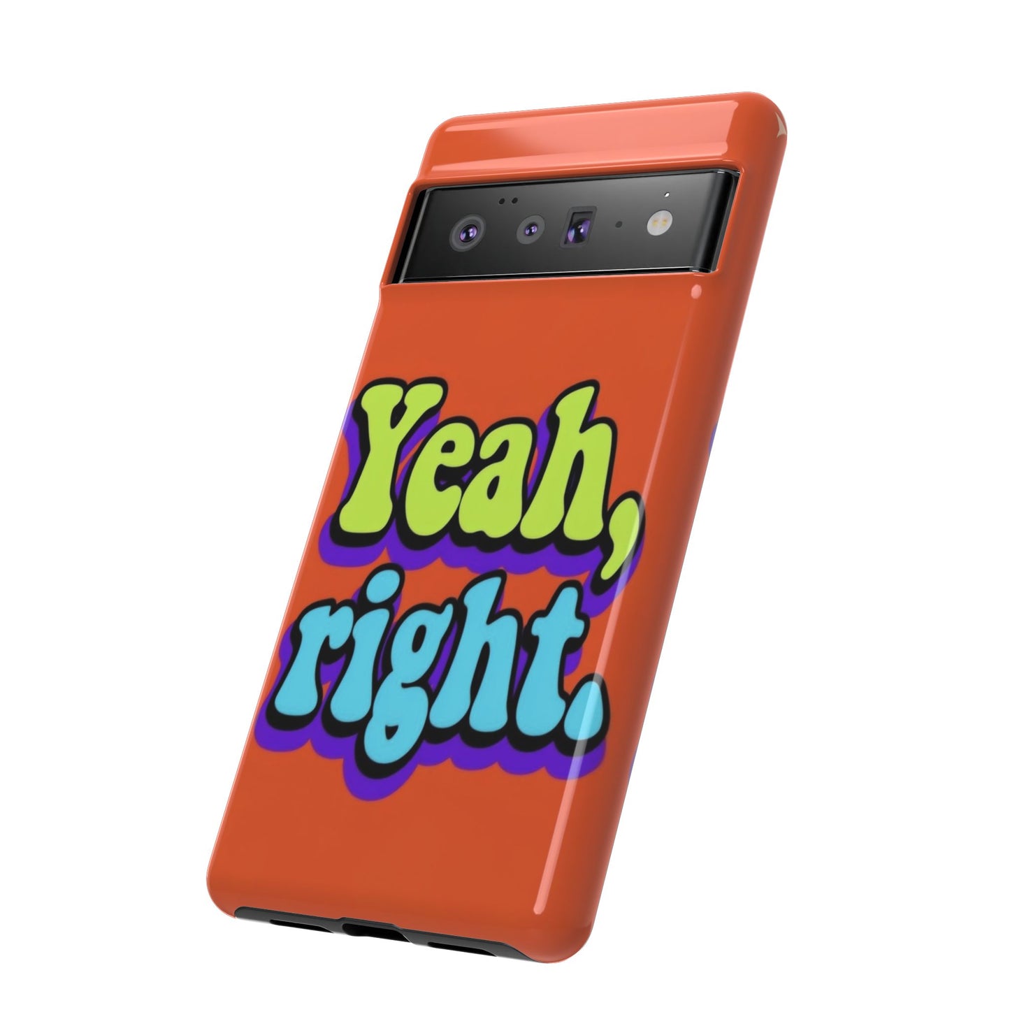 "Yeah, Right" Mobile Phone Case