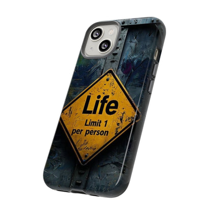 "Life, Limit 1 Per Person" Mobile Phone Case