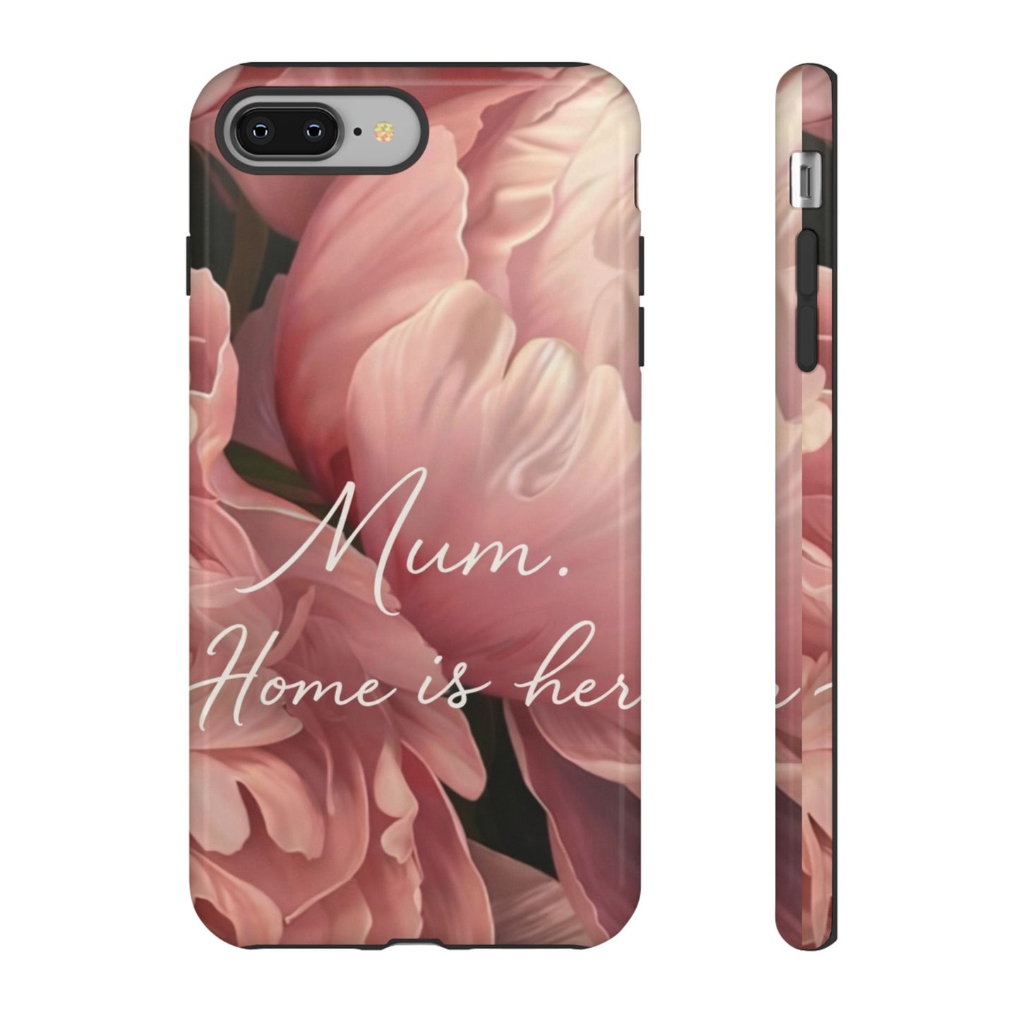 "Mum. Home is Her" Mobile Phone Case