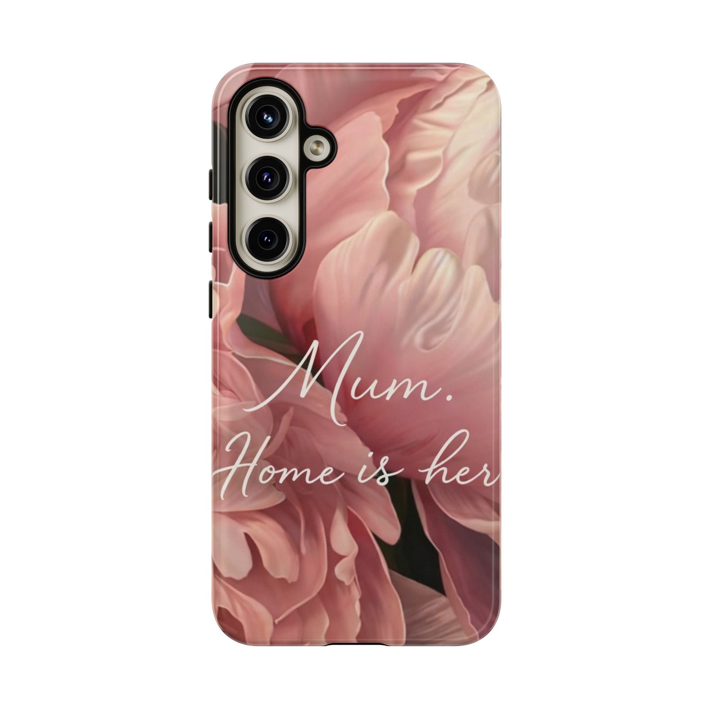 "Mum. Home is Her" Mobile Phone Case