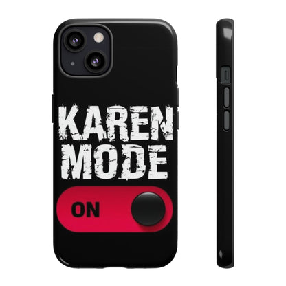 "Karen Mode On" Mobile Phone Case