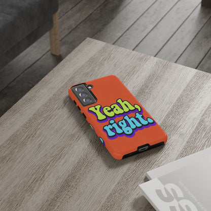 "Yeah, Right" Mobile Phone Case