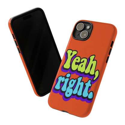 "Yeah, Right" Mobile Phone Case