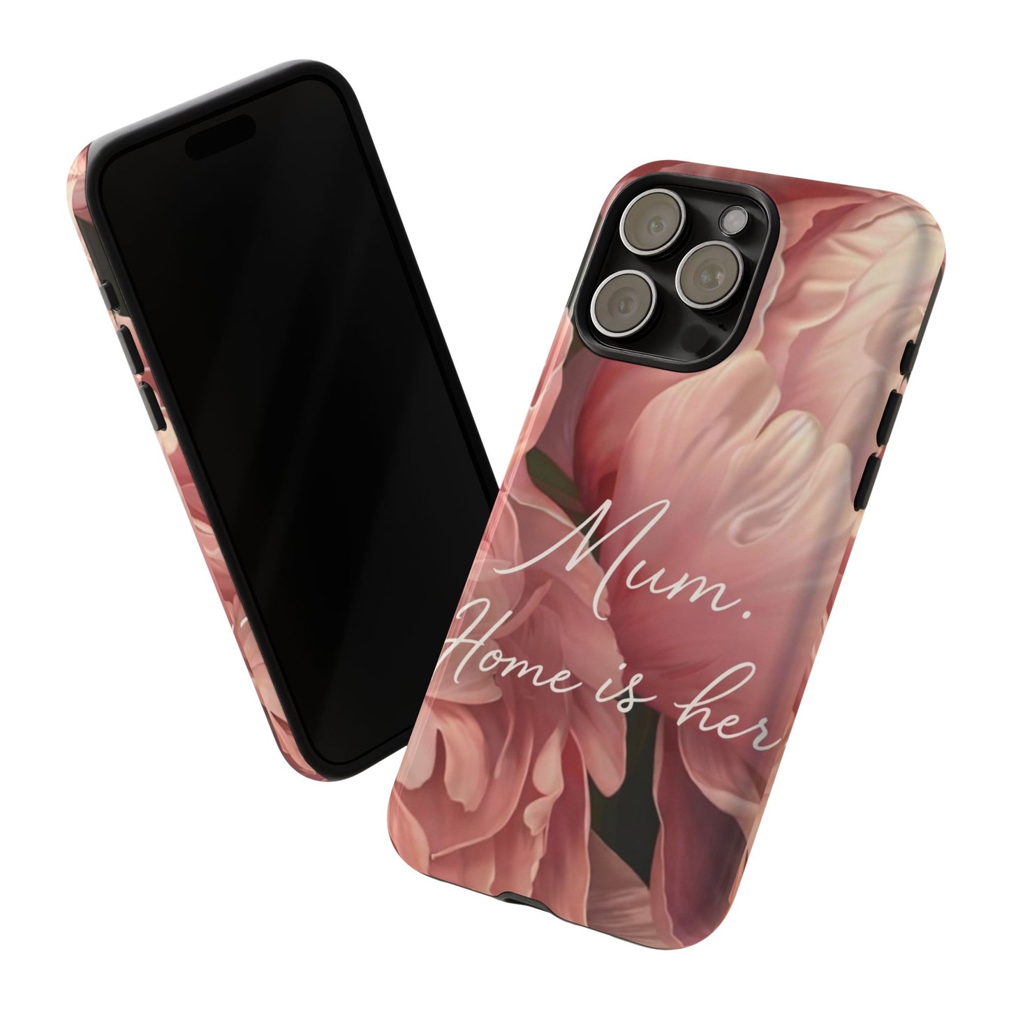 "Mum. Home is Her" Mobile Phone Case