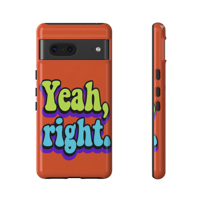 "Yeah, Right" Mobile Phone Case
