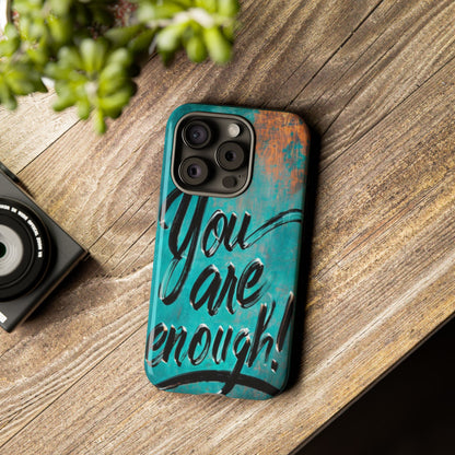 "You are Enough" Mobile Phone Case