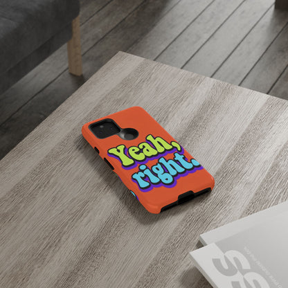 "Yeah, Right" Mobile Phone Case