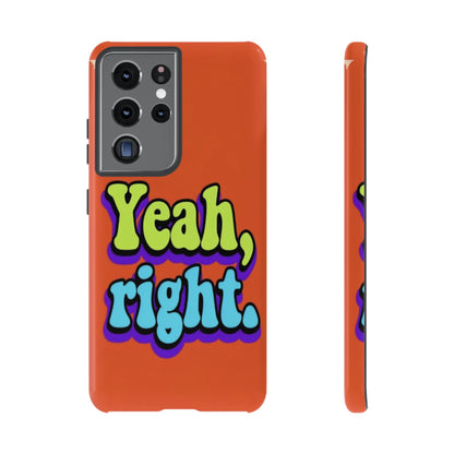"Yeah, Right" Mobile Phone Case