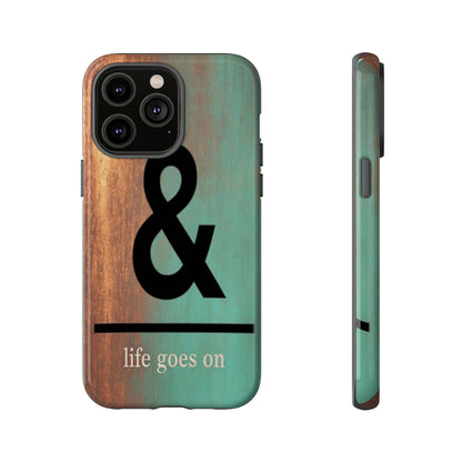 "Life Goes On" Mobile Phone Case
