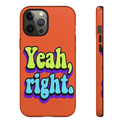 "Yeah, Right" Mobile Phone Case