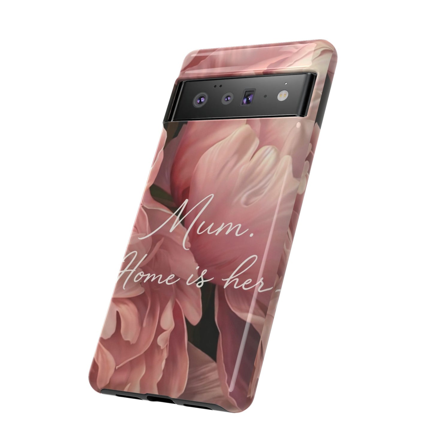 "Mum. Home is Her" Mobile Phone Case