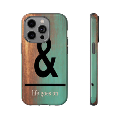 "Life Goes On" Mobile Phone Case