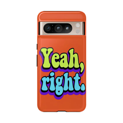 "Yeah, Right" Mobile Phone Case